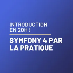 Symfony 4 : les fondamentaux par la pratique
